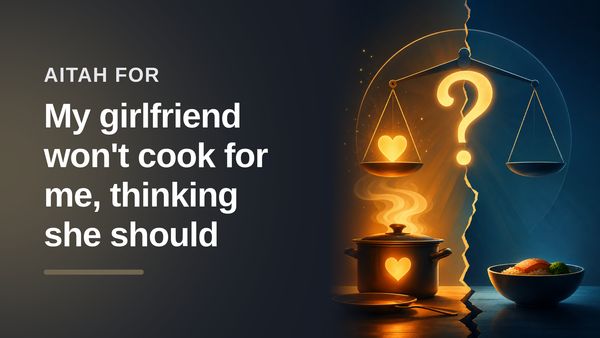 The Acts-Of-Service Boyfriend Who Started a Kitchen Cold War Against His Unbothered Girlfriend