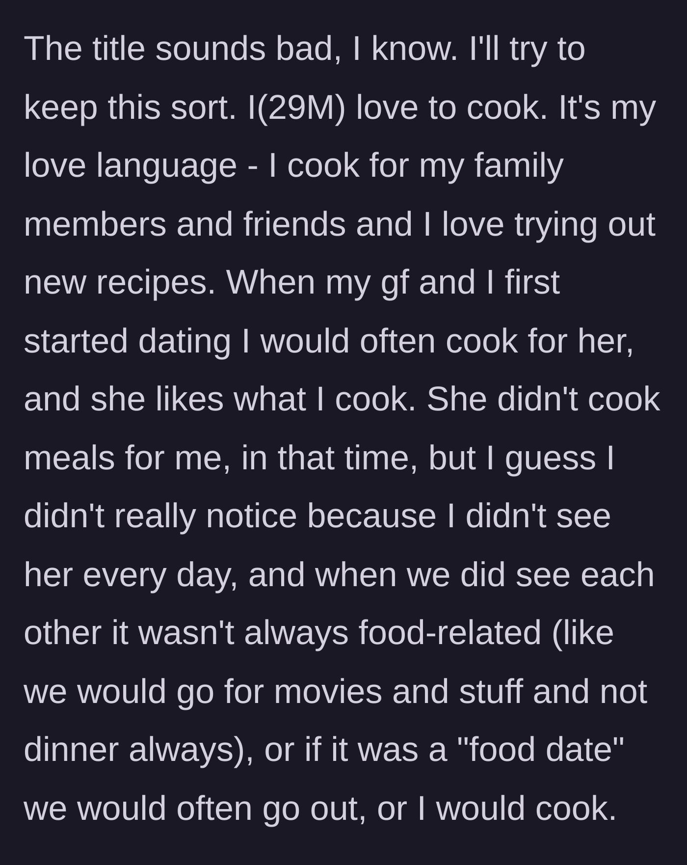 Story part 1 - The boyfriend explains his love language is cooking and how he didn't notice his girlfriend's lack of cooking while they were dating.