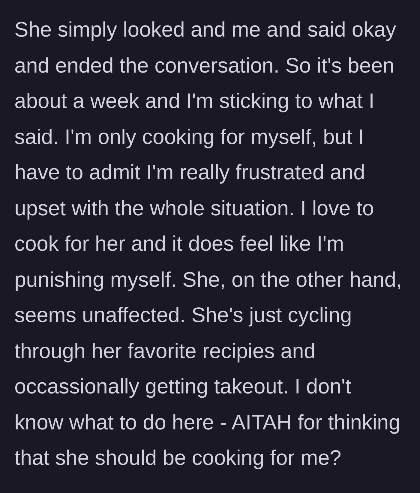 Story part 4 - The boyfriend is miserable maintaining his cooking strike, while the girlfriend remains completely unfazed and content making her own food.