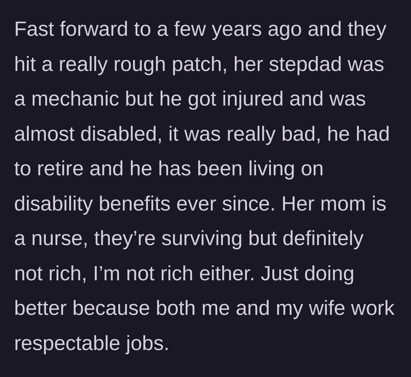 Story part 2 - The stepdad suffers a severe injury and goes on disability, leaving the mom's household struggling financially while the dad's new family remains stable.