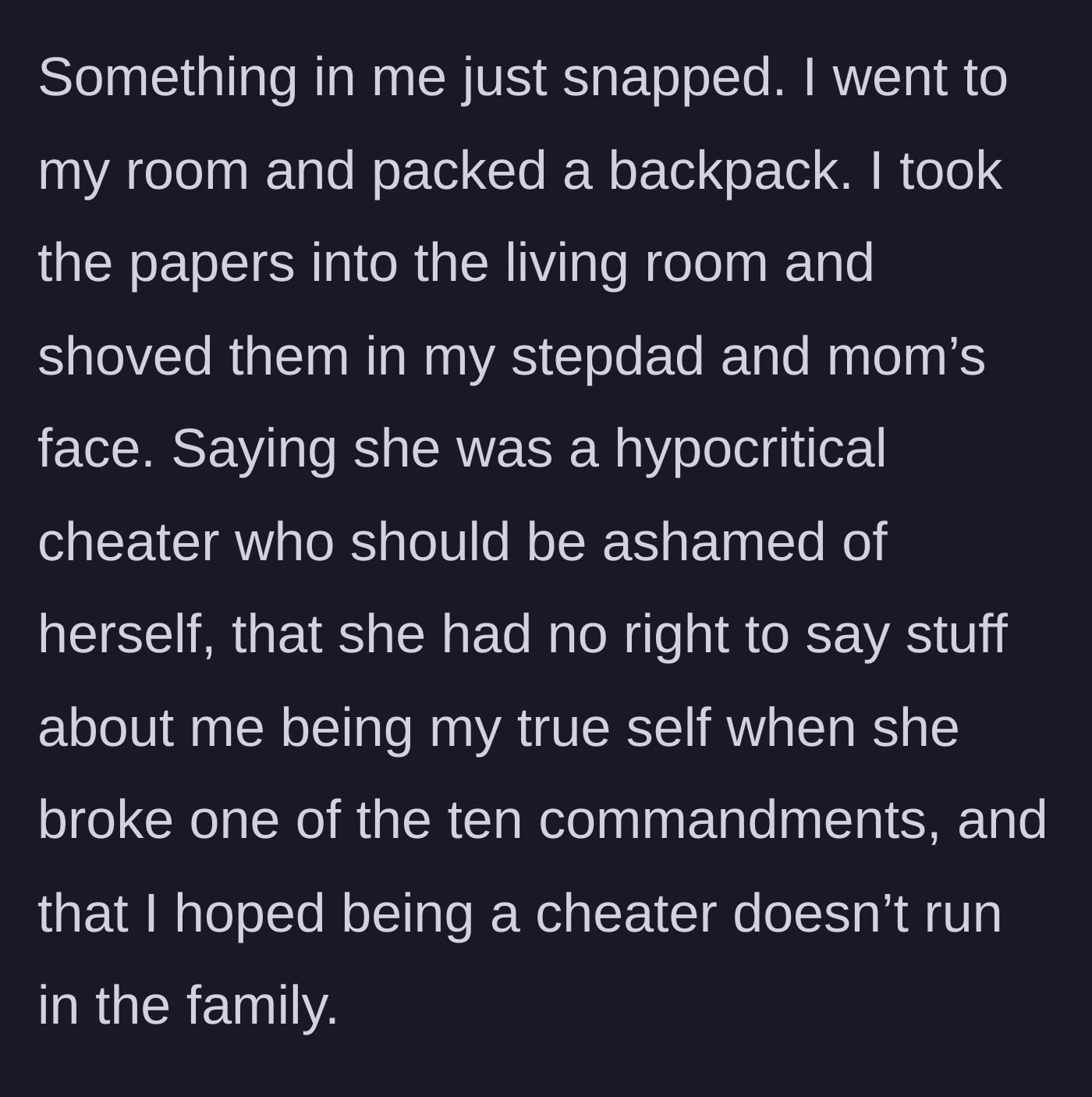 Story part 4 - The teenager packs a bag, confronts her mother and step-father with the divorce papers, and delivers a scathing verbal lashing.