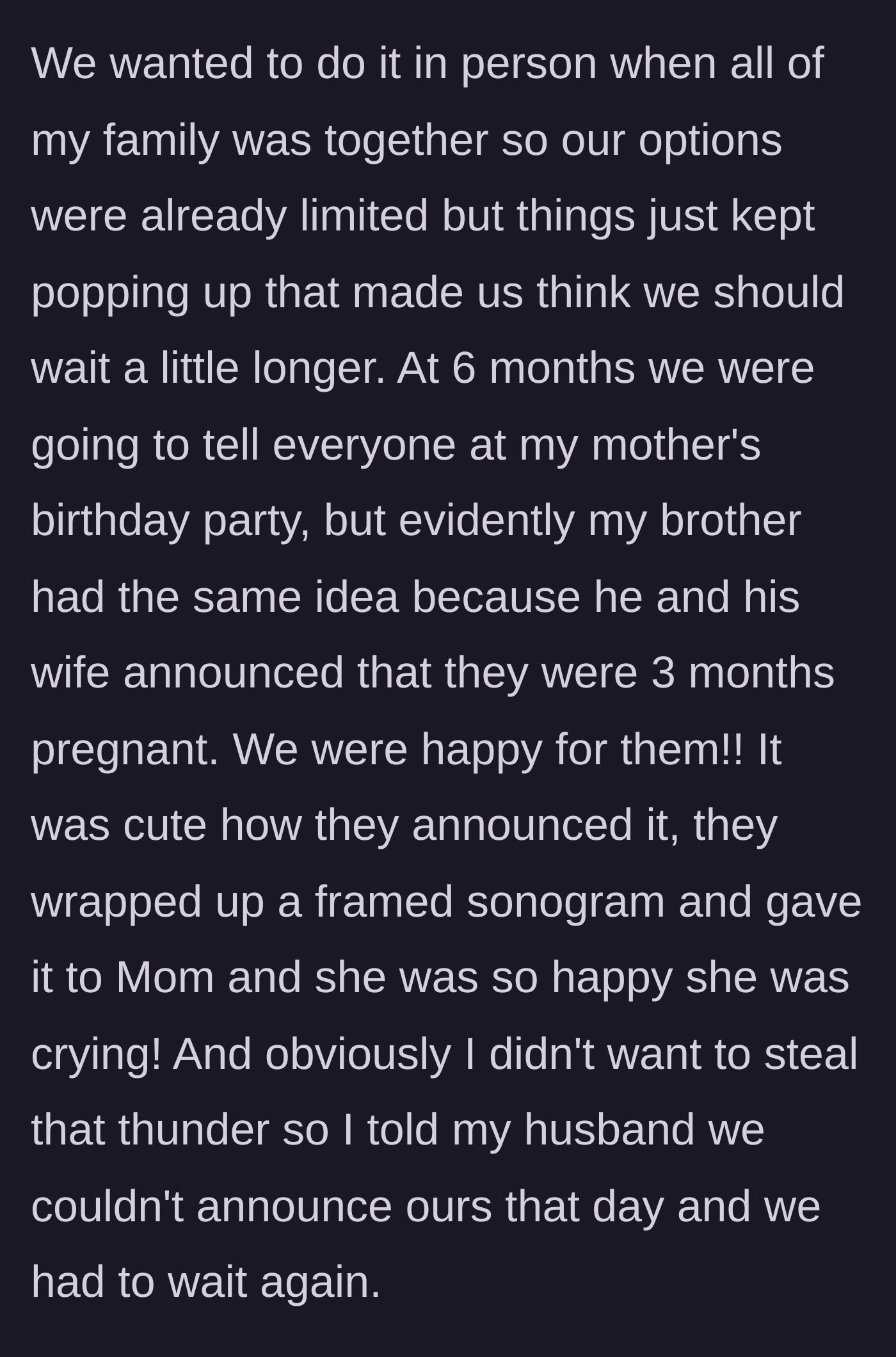Story part 2 - The main character deciding to hold back her 6-month pregnancy announcement at a birthday party because her brother announced his 3-month pregnancy first.