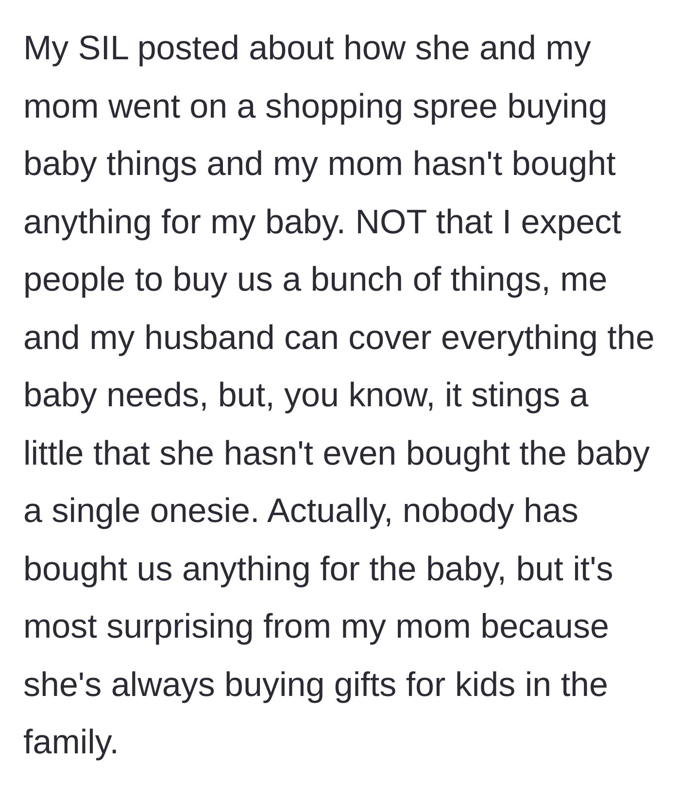 Story part 8 - The main character discovering through social media that her mother took the sister-in-law on a baby shopping spree, buying absolutely nothing for her.