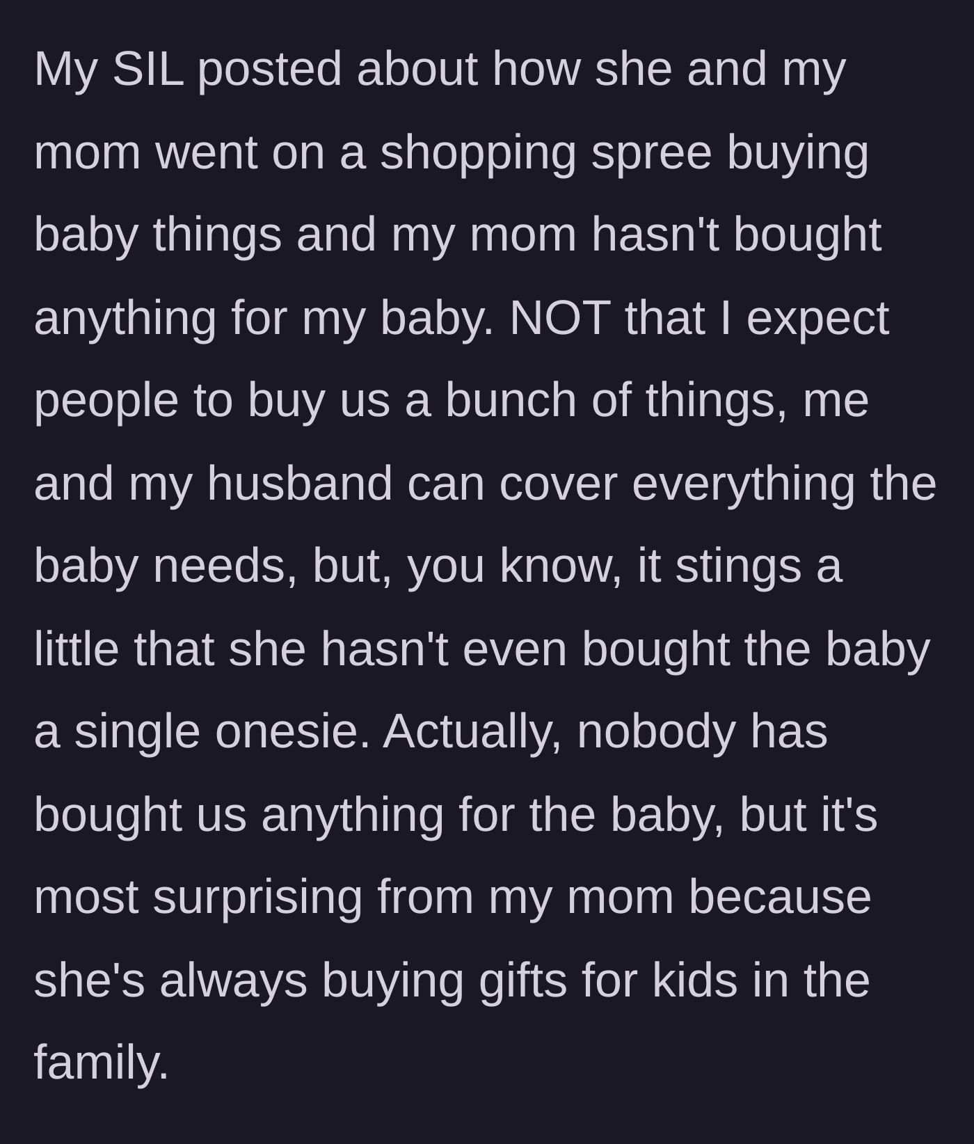 Story part 8 - The main character discovering through social media that her mother took the sister-in-law on a baby shopping spree, buying absolutely nothing for her.