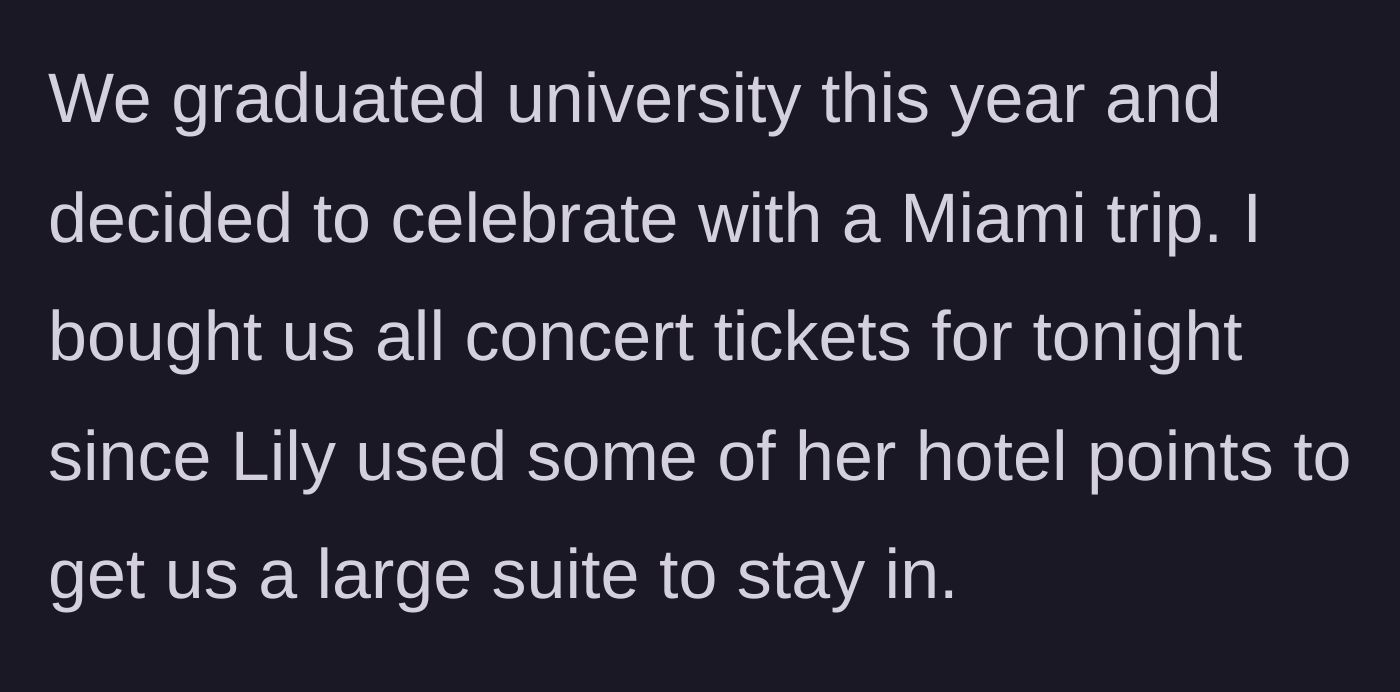Story part 2 - Friends plan a Miami graduation trip where OP buys the group's concert tickets and Lily books the hotel.