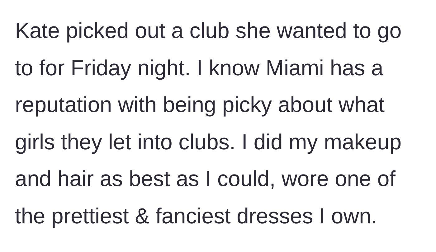 Story part 3 - OP dresses to the nines for a picky, notorious Miami club chosen by Kate.