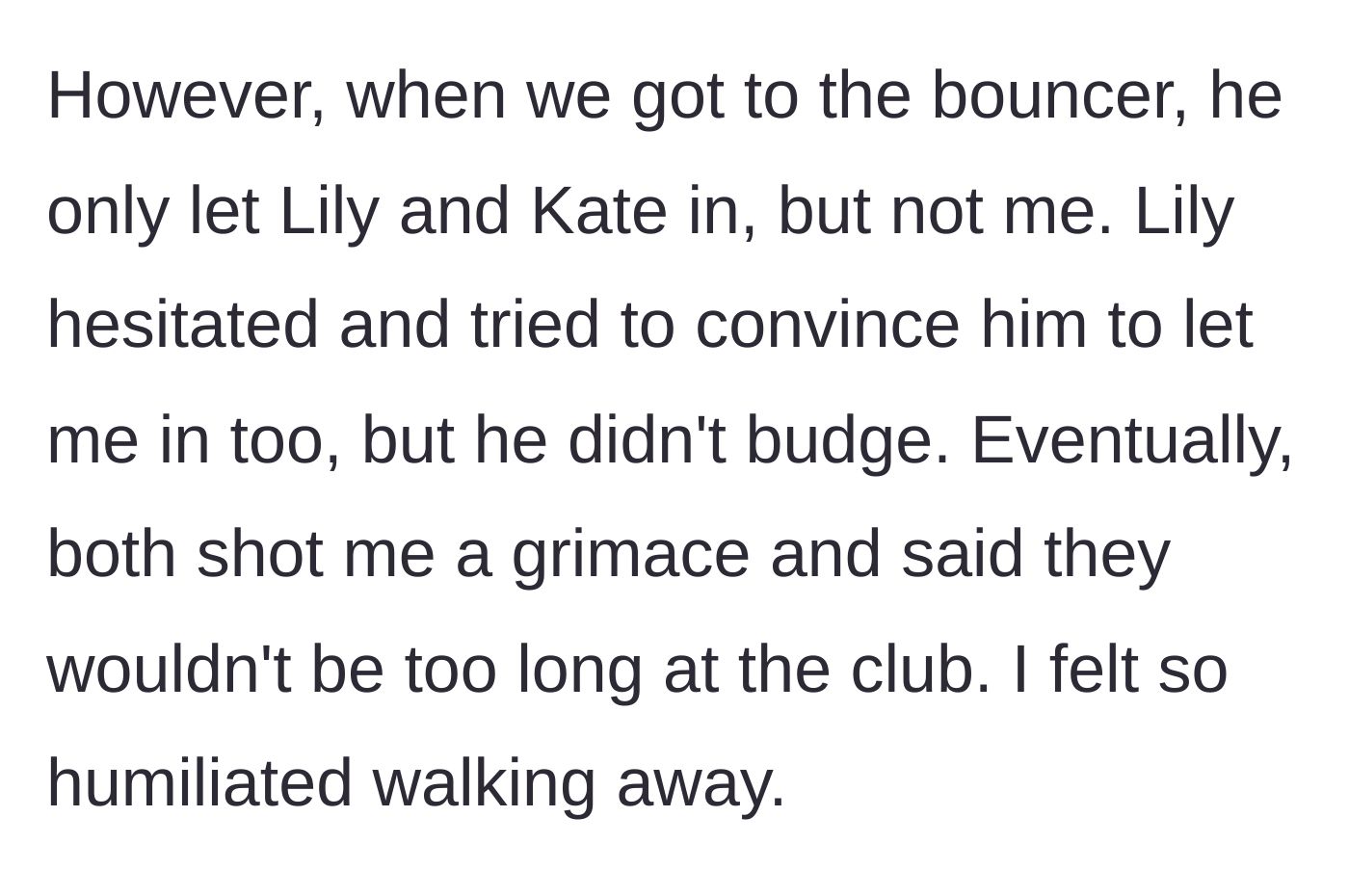 Story part 4 - Bouncer rejects OP but lets the pretty friends in, who proceed to abandon her on the sidewalk.