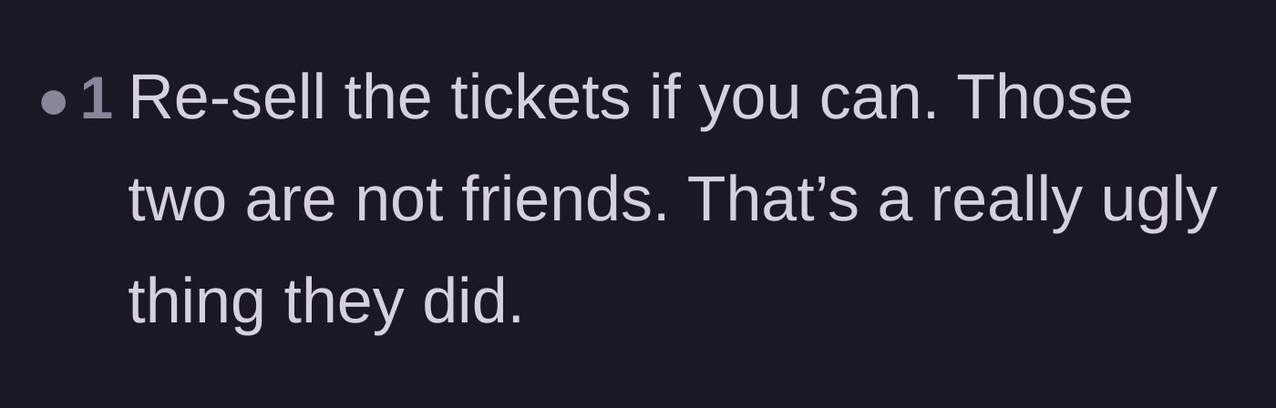 Comment thread 5 - Short, blunt advice telling the original poster to just resell the tickets and cut her losses.