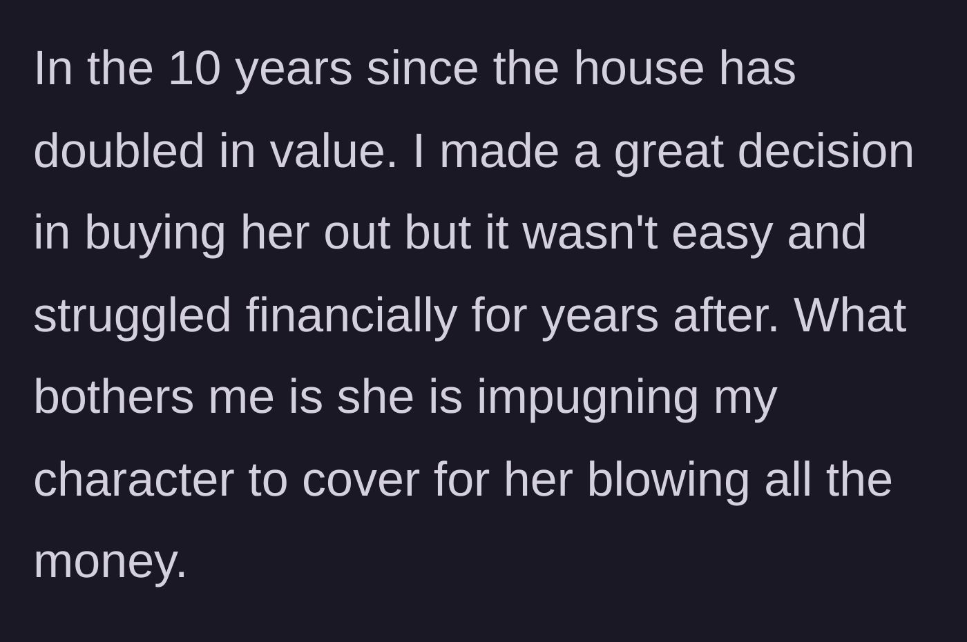 Story part 5 - The narrator reflecting on the house's doubled value and his frustration over his character being attacked.