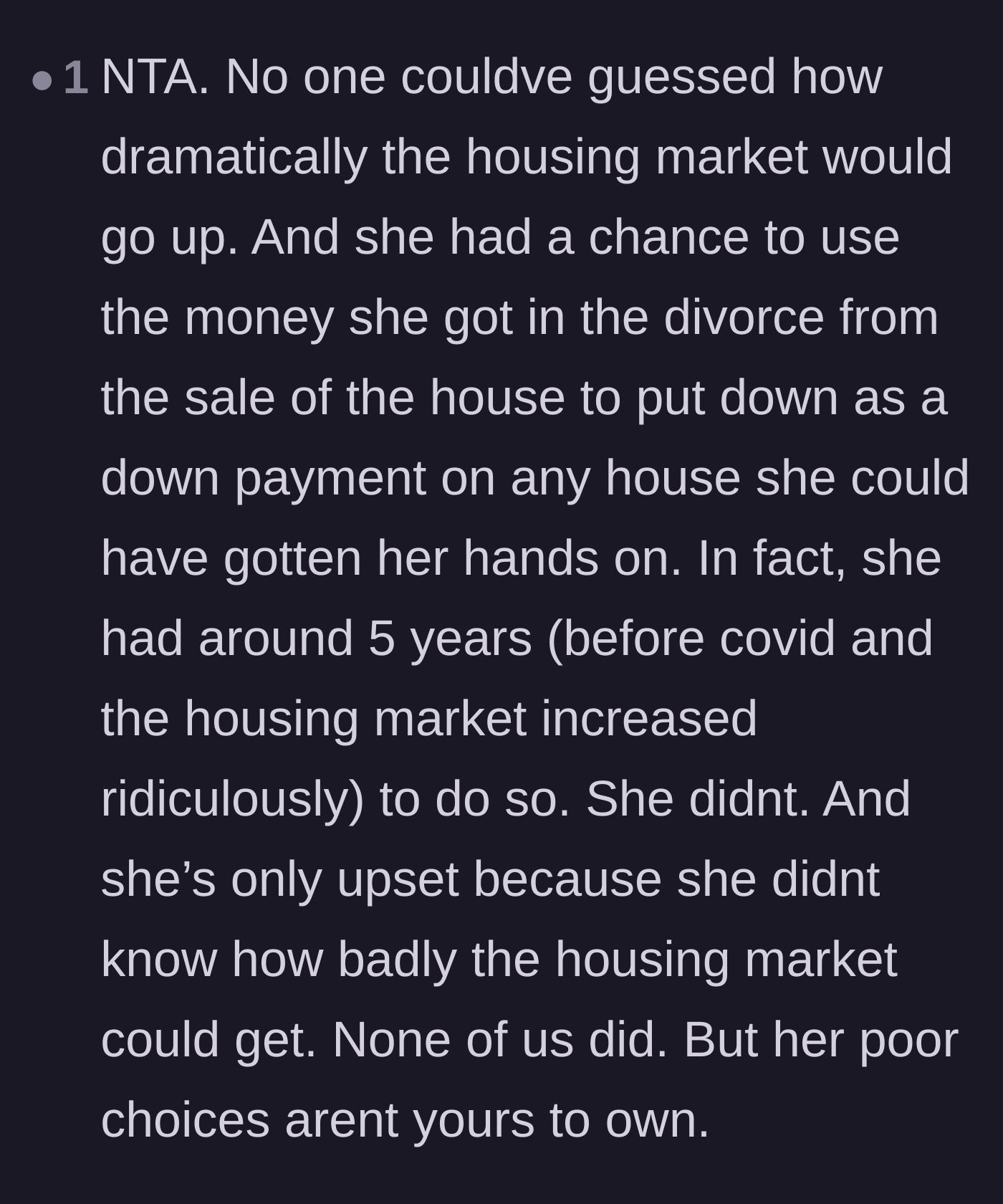 Comment thread 5 - Commentary on the ex-wife's failure to capitalize on the pre-pandemic housing market when she had the liquid funds to do so.