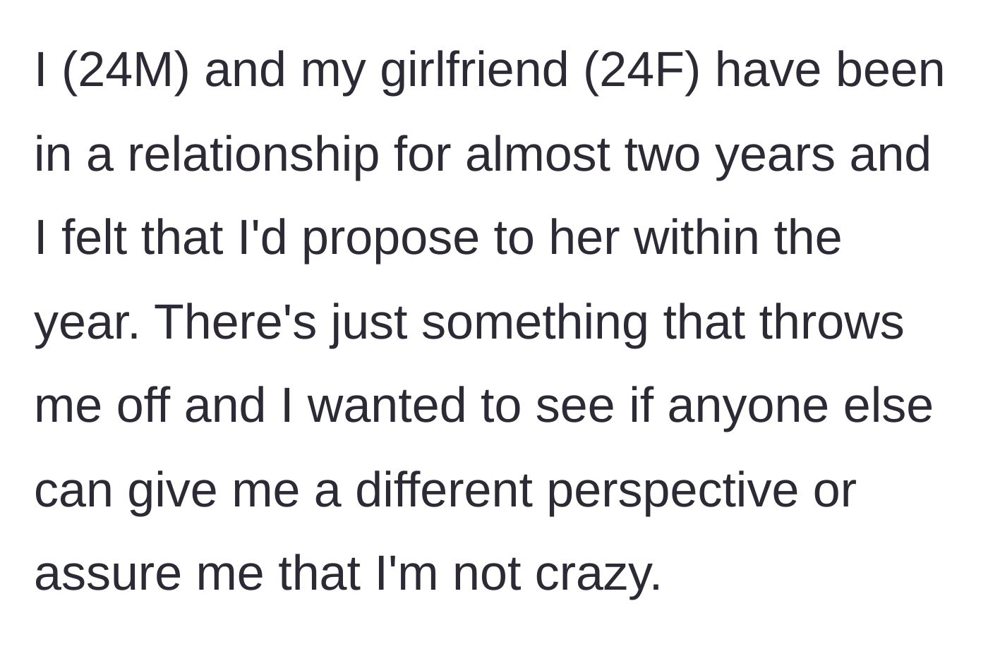 Story part 1 - The boyfriend introduces his two-year relationship and admits he has serious hesitations about proposing.