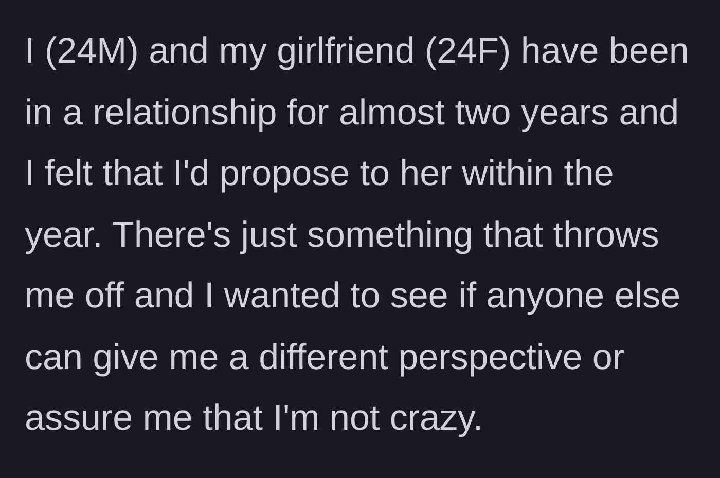 Story part 1 - The boyfriend introduces his two-year relationship and admits he has serious hesitations about proposing.