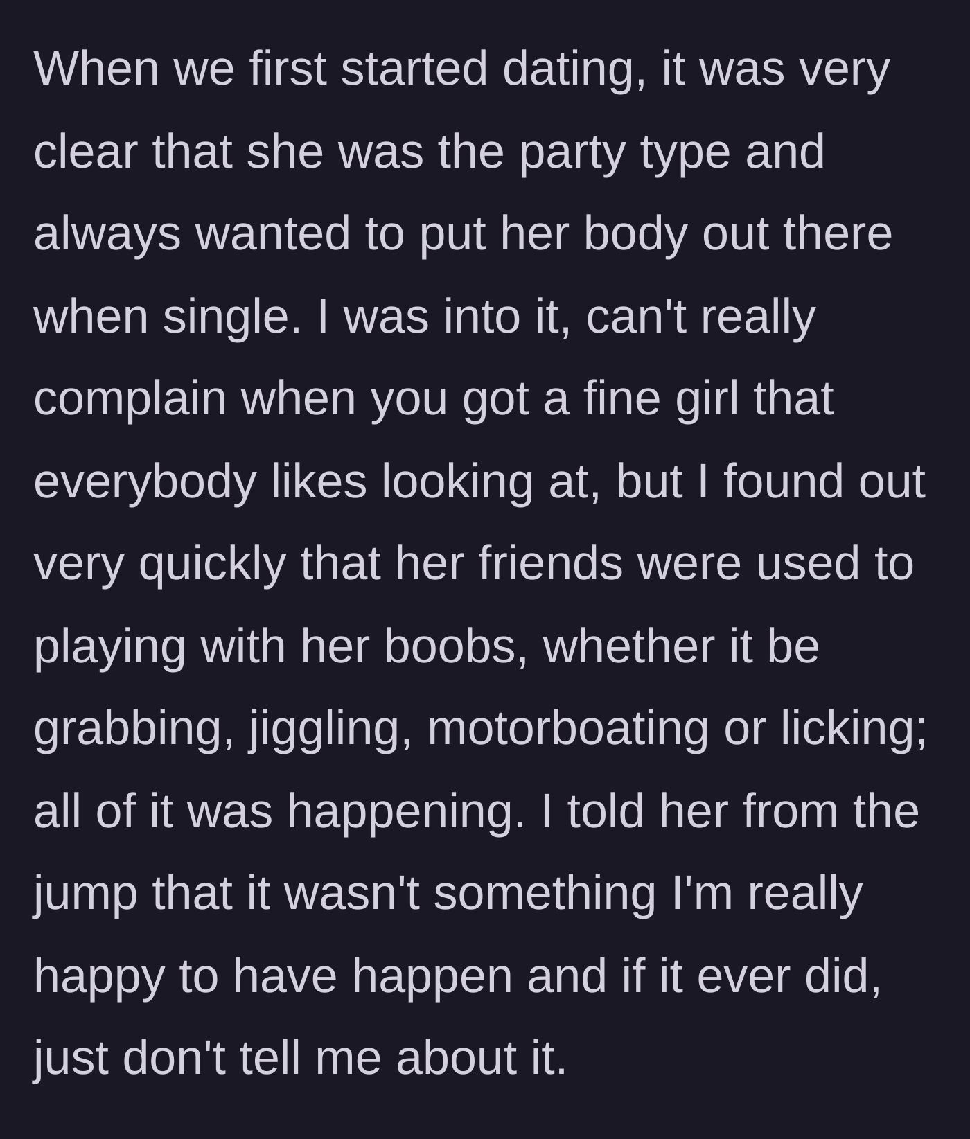 Story part 2 - The boyfriend explains his girlfriend's party past and her friends' history of inappropriately touching her chest.
