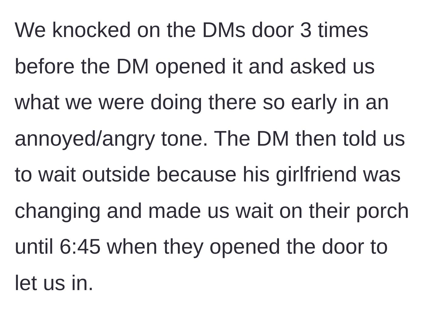 Story part 2 - The host aggressively intercepts them at the door and forces them to wait outside on the porch until exactly 6:45 PM.