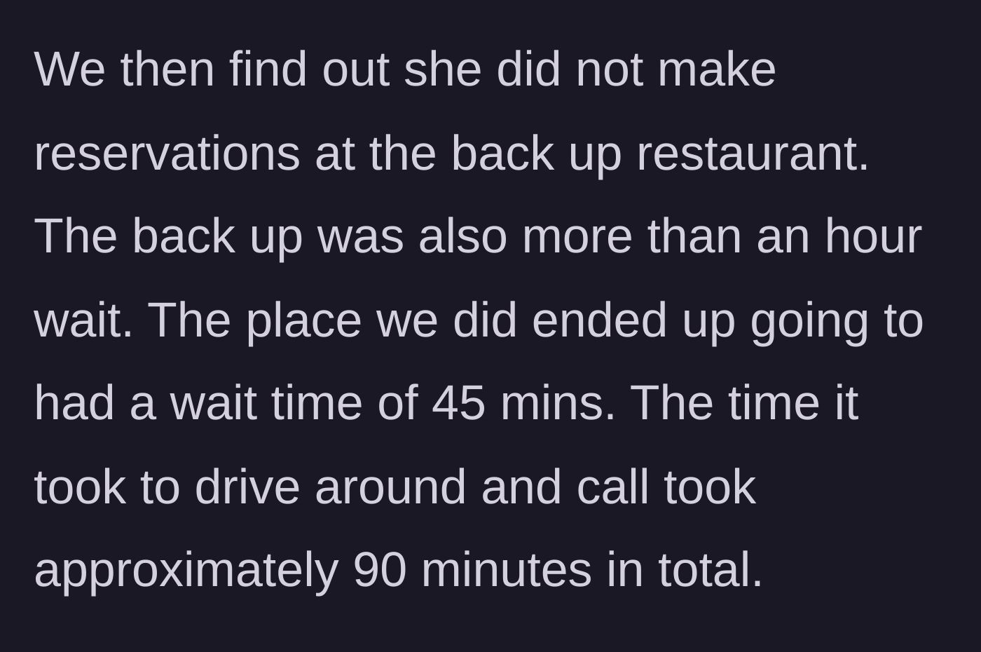 Story part 3 - The agonizing 90-minute drive around town trying to find a restaurant that would take them last year.