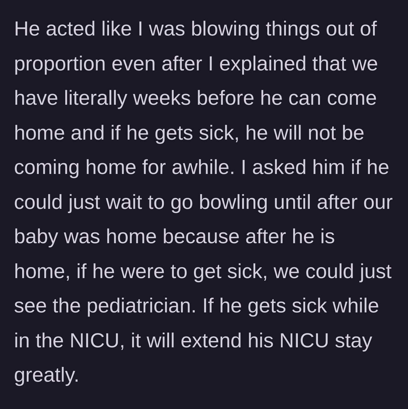 Story part 4 - The husband dismisses her concerns as an overreaction, despite the reality that illness would extend the NICU stay.