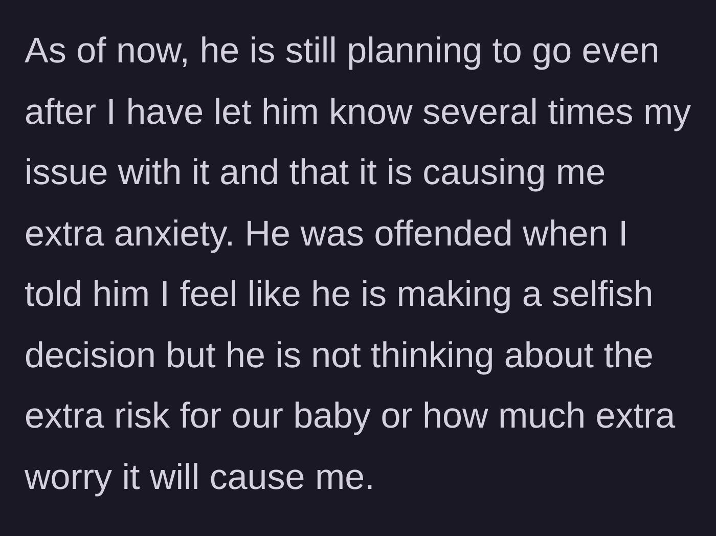 Story part 6 - The husband remains stubborn, offended by being called selfish, and disregards her escalating anxiety.