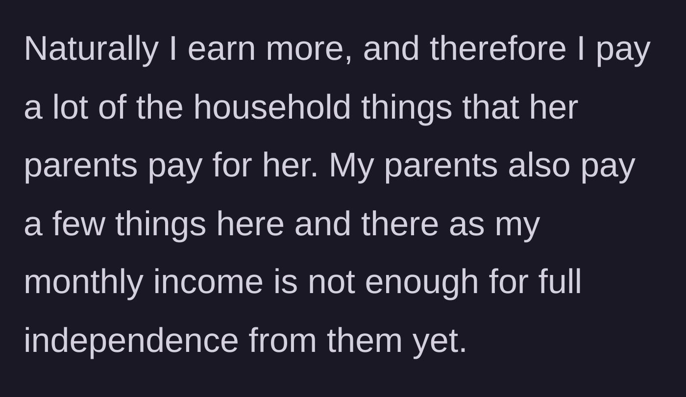 Story part 2 - Detailing how the main character earns more and generously covers most of the shared household expenses.