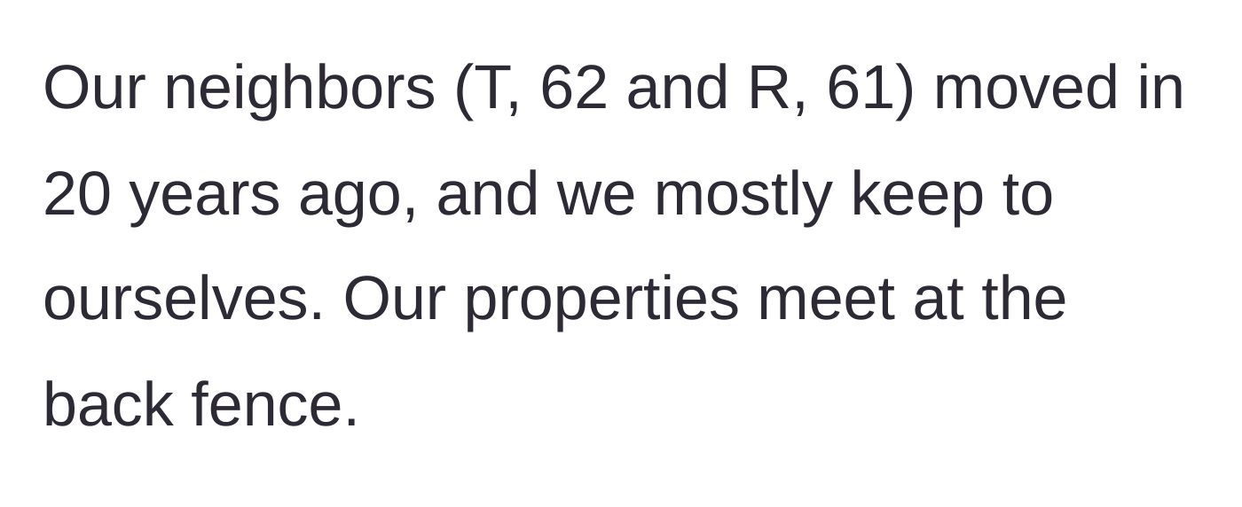 Story part 1 - A brief introduction of the twenty-year, low-contact relationship between two neighboring properties.