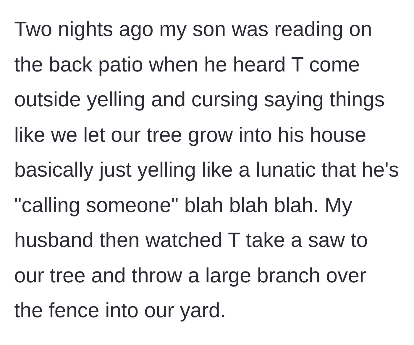 Story part 2 - The neighbor yelling curses, sawing off a tree branch, and tossing it over the shared fence.