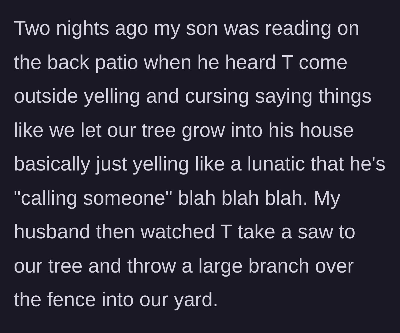 Story part 2 - The neighbor yelling curses, sawing off a tree branch, and tossing it over the shared fence.