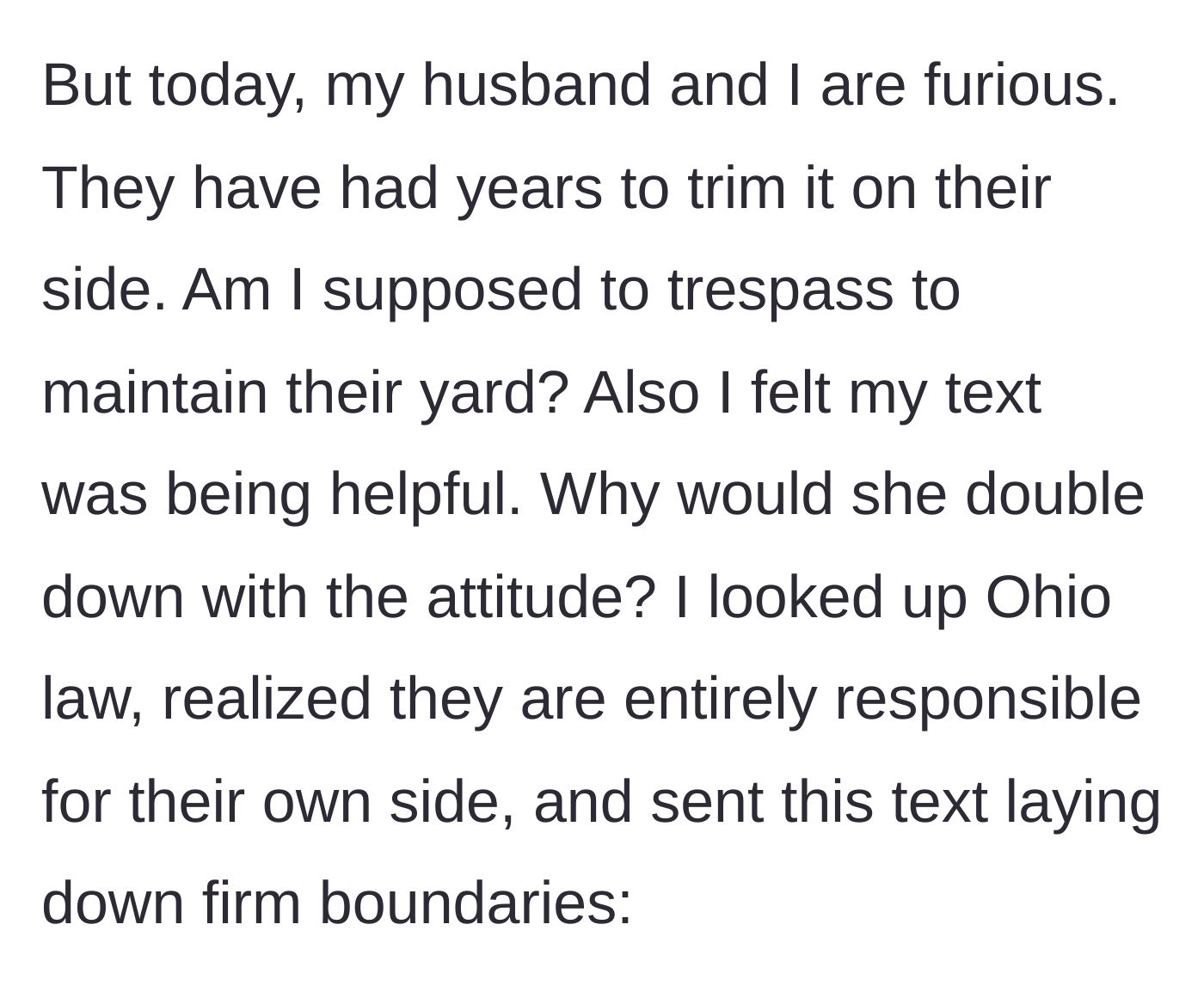 Story part 6 - The narrator getting furious, realizing the absurdity of trespassing to trim, and looking up state law.