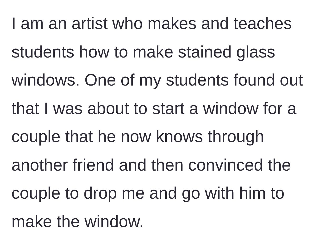 Story part 1 - A stained glass student steals a commission from his own teacher.