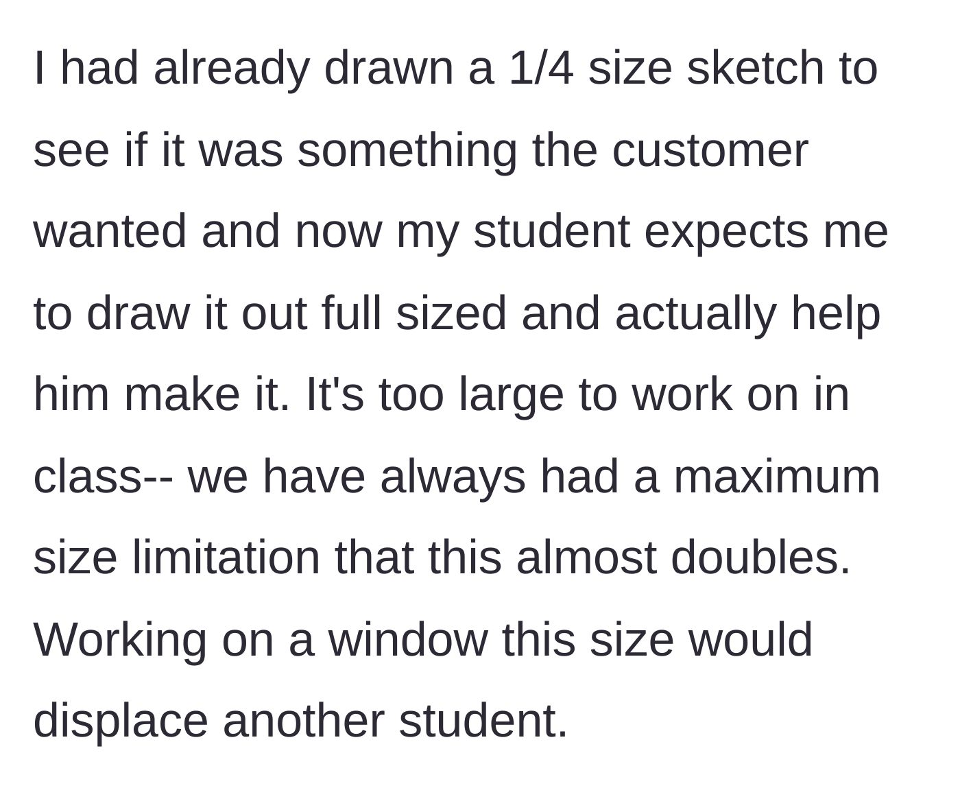 Story part 2 - The student demands the teacher do the prep work and help him build the stolen commission in class.