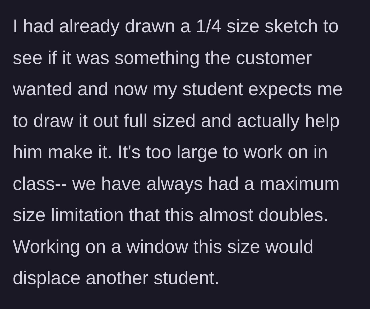 Story part 2 - The student demands the teacher do the prep work and help him build the stolen commission in class.
