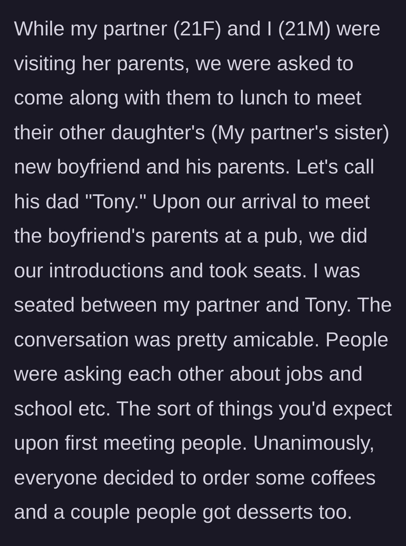 Story part 1 - The main character and his partner meet her sister's new boyfriend and his parents, including his dad Tony, at a pub for coffee and desserts.