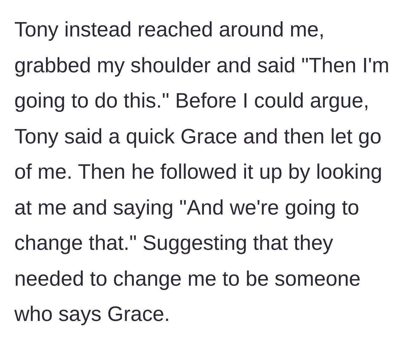 Story part 4 - Tony grabs the main character's shoulder without consent, says Grace, and tells him they are going to change his atheism.