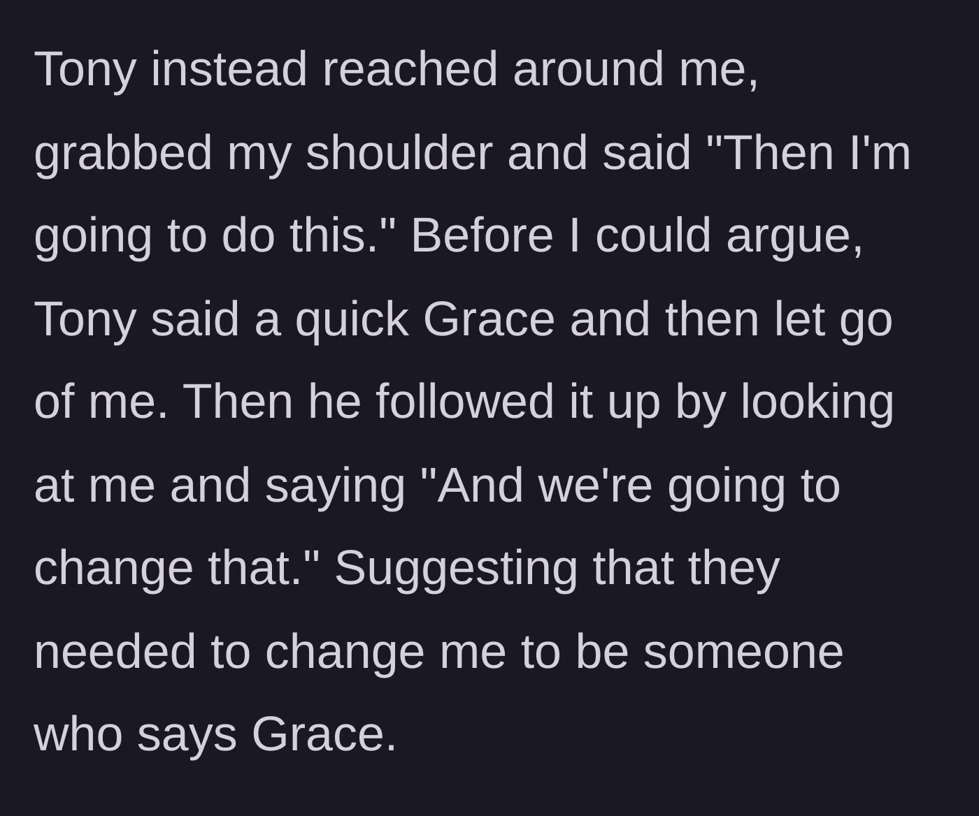 Story part 4 - Tony grabs the main character's shoulder without consent, says Grace, and tells him they are going to change his atheism.