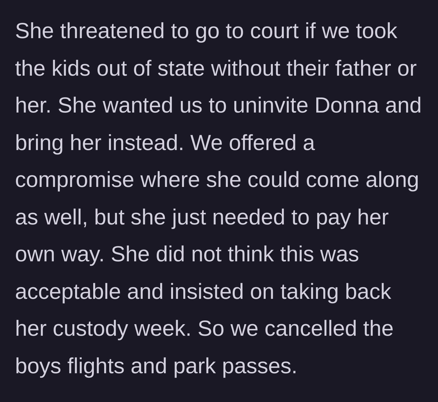 Story part 4 - The ex-wife threatens court and demands a free vacation, resulting in the aunt cancelling the boys' tickets.