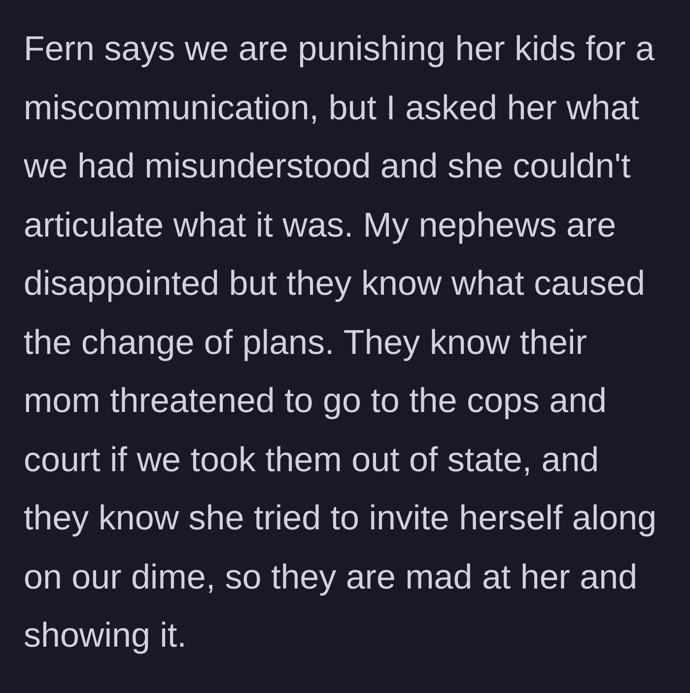 Story part 6 - The ex-wife tries to claim miscommunication, while the nephews are visibly angry at their mom for ruining their trip.