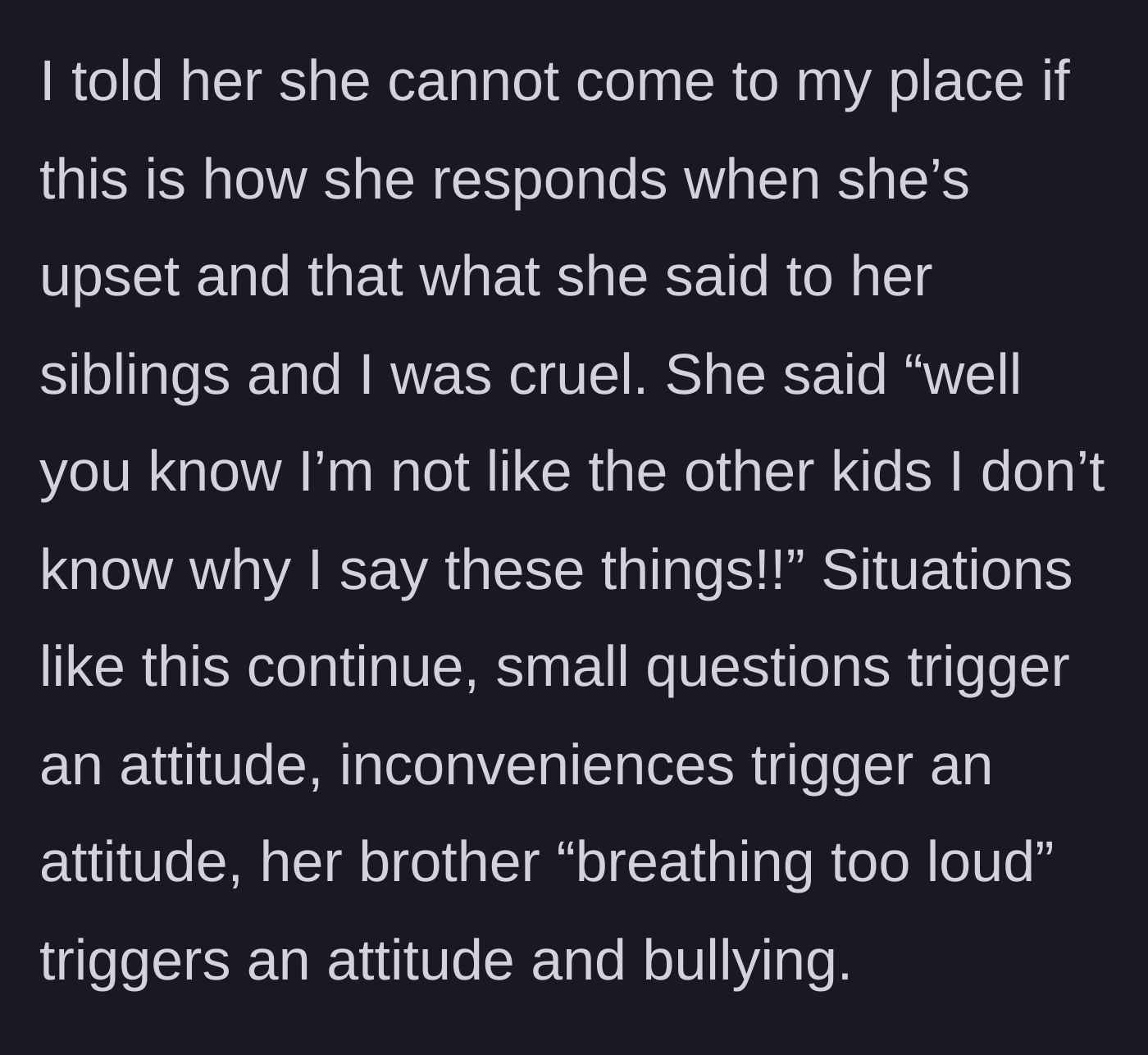 Story part 3 - The aunt telling the niece she cannot come over if she behaves cruelly, and the niece defending herself.