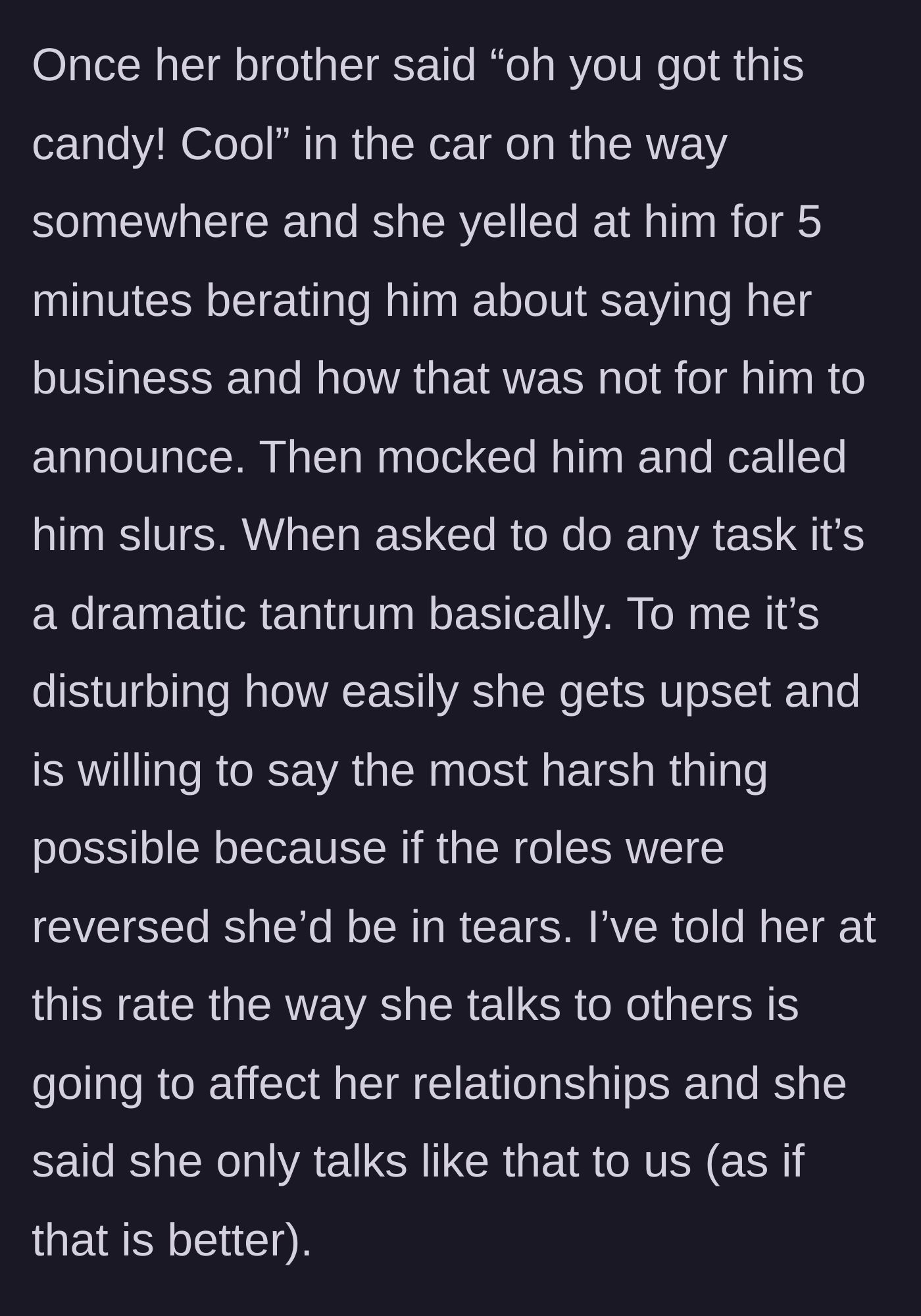 Story part 4 - The niece screaming at her brother in the car for five minutes over a harmless comment about candy.