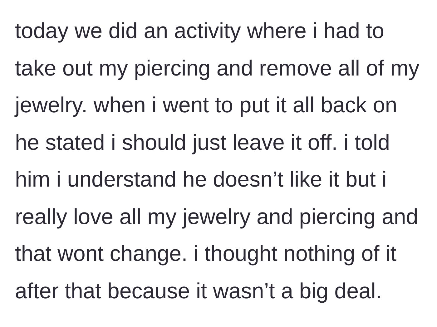Story part 2 - The boyfriend uses a temporary removal of her jewelry as an excuse to demand she keep it off, which she calmly refuses.