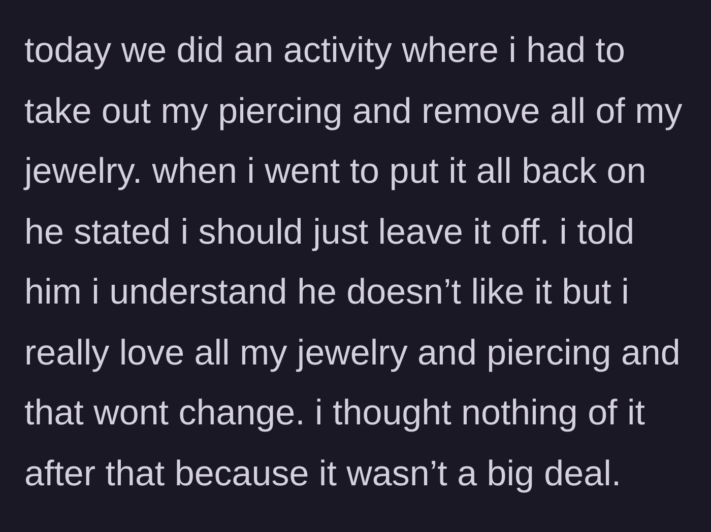 Story part 2 - The boyfriend uses a temporary removal of her jewelry as an excuse to demand she keep it off, which she calmly refuses.
