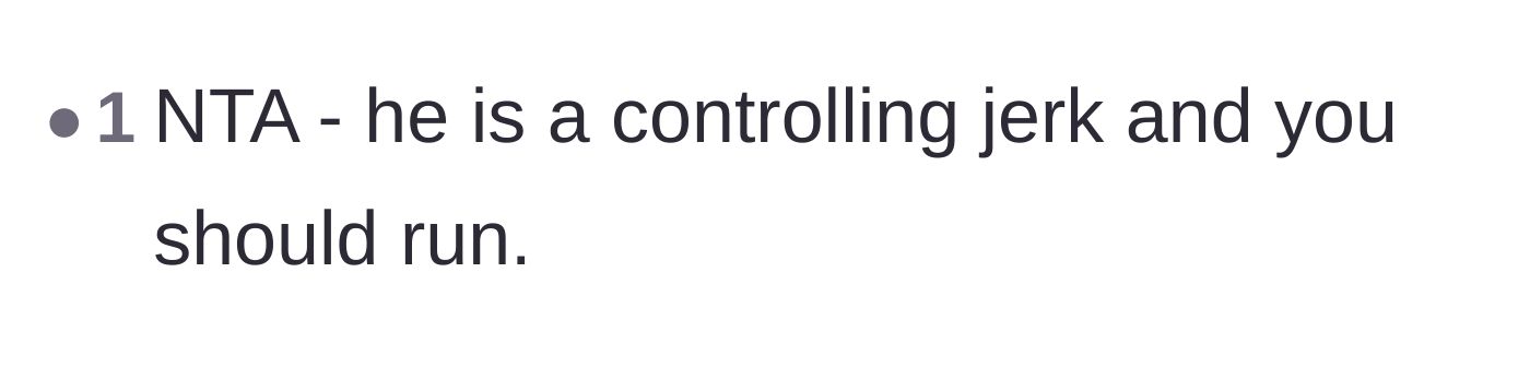 A short comment simply calling the boyfriend a controlling jerk and advising the author to run.