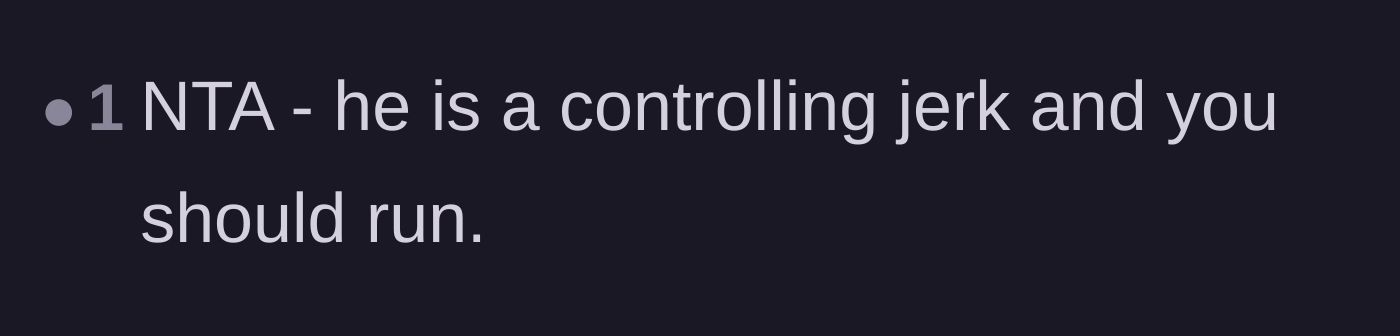 A short comment simply calling the boyfriend a controlling jerk and advising the author to run.
