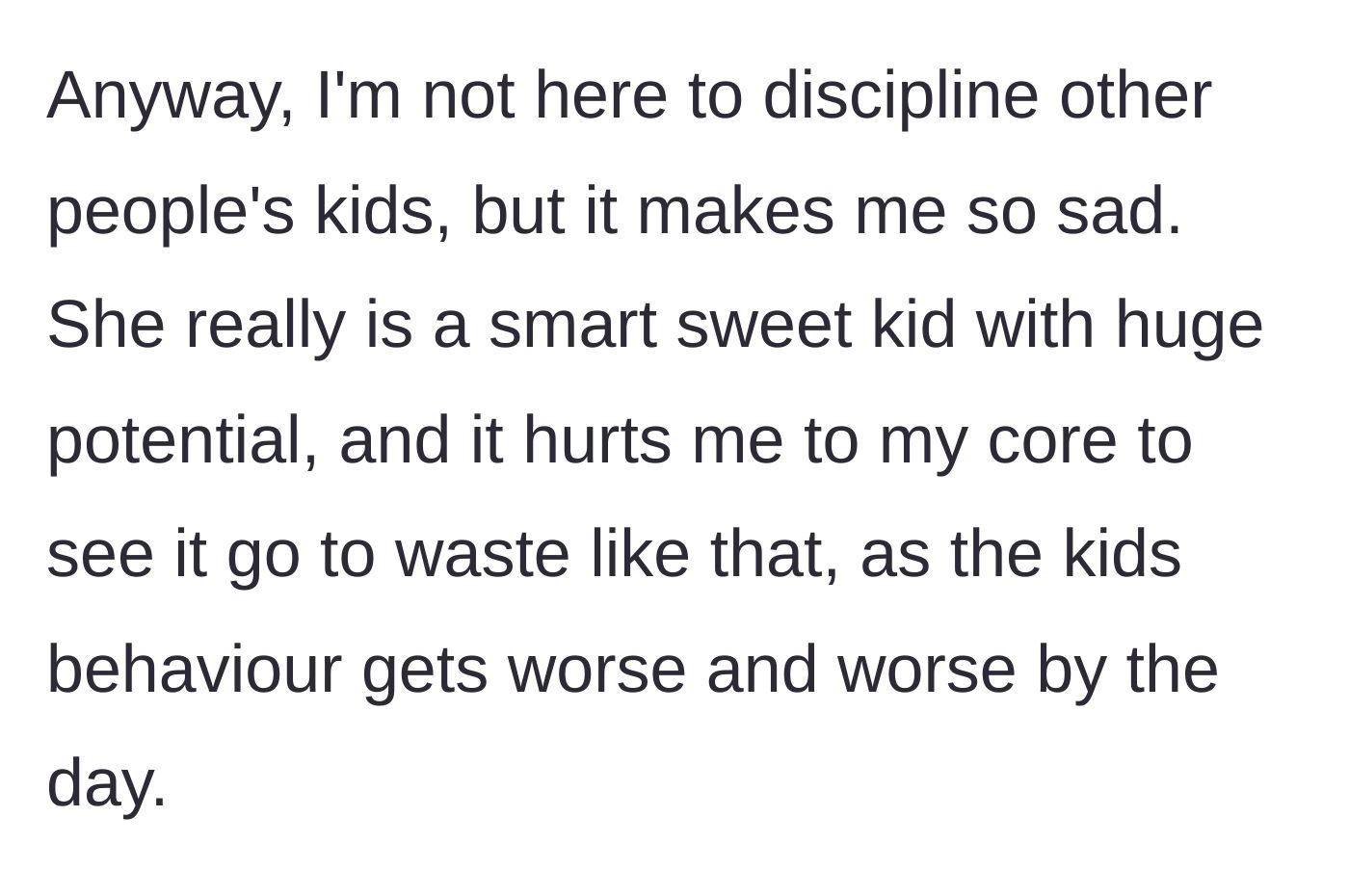Story part 2 - The narrator expresses deep sadness over the child's worsening behavior and wasted potential.