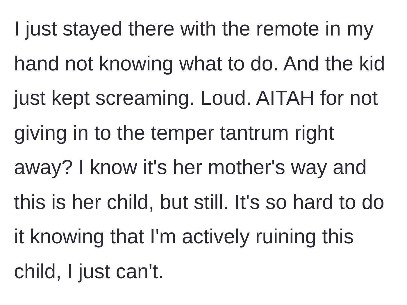 Story part 4 - The babysitter freezes with the remote in her hand while the child continues to scream loudly, questioning if she was wrong to stand her ground.