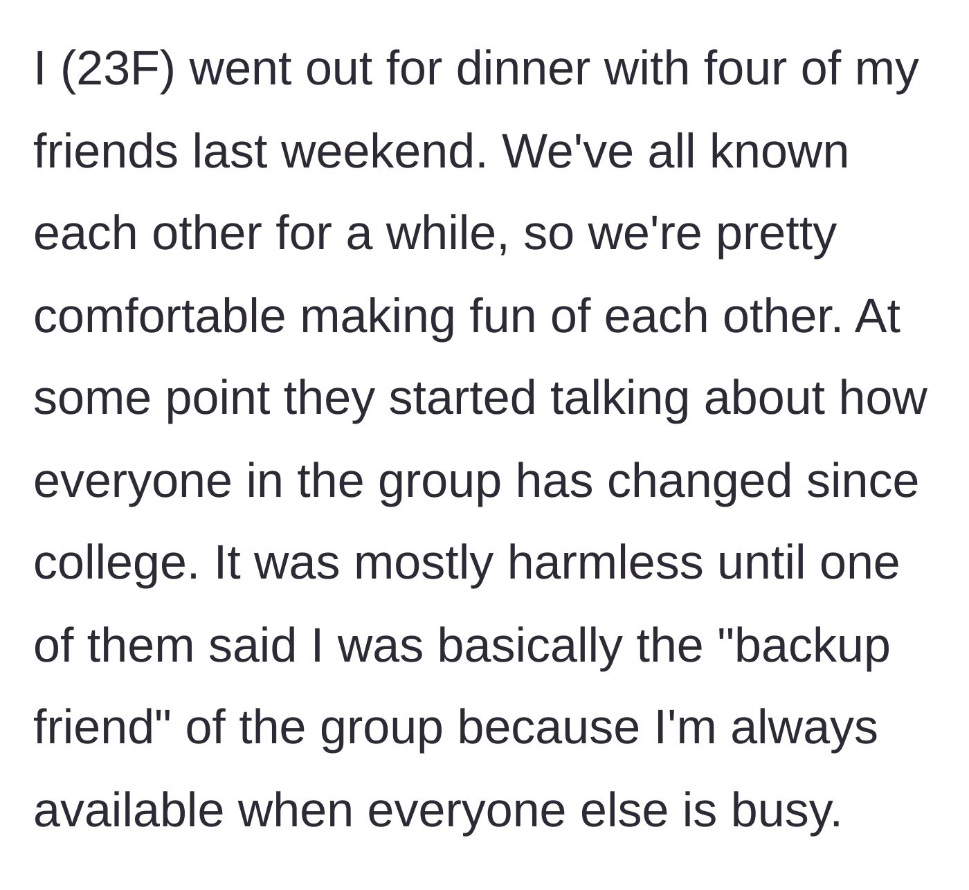 Story part 1 - The 23-year-old is out to dinner with four friends when they casually label her the 'backup friend.'