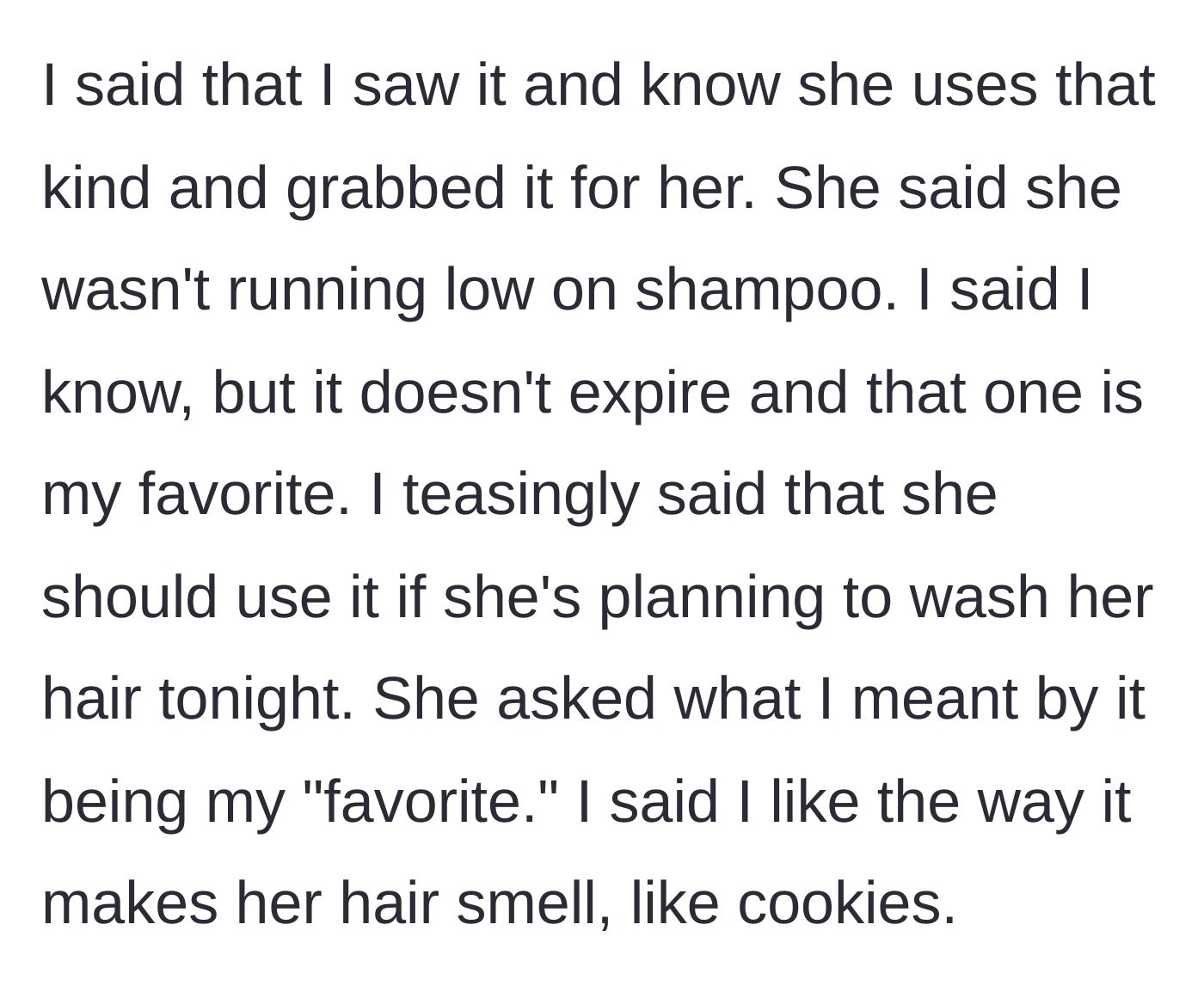 Story part 2 - Boyfriend playfully smiling, telling his girlfriend that the shampoo makes her smell like sweet cookies.