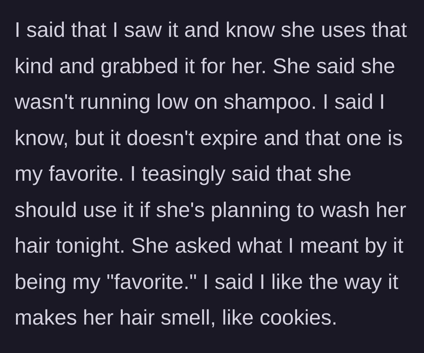 Story part 2 - Boyfriend playfully smiling, telling his girlfriend that the shampoo makes her smell like sweet cookies.
