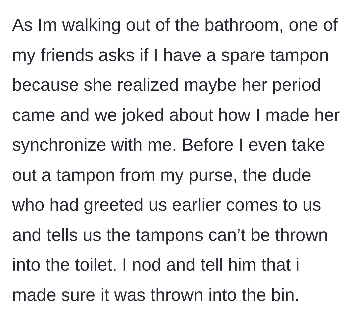 Story part 2 - The woman's friend asks for a tampon, and a male employee suddenly interrupts to warn them about putting tampons in the toilet.