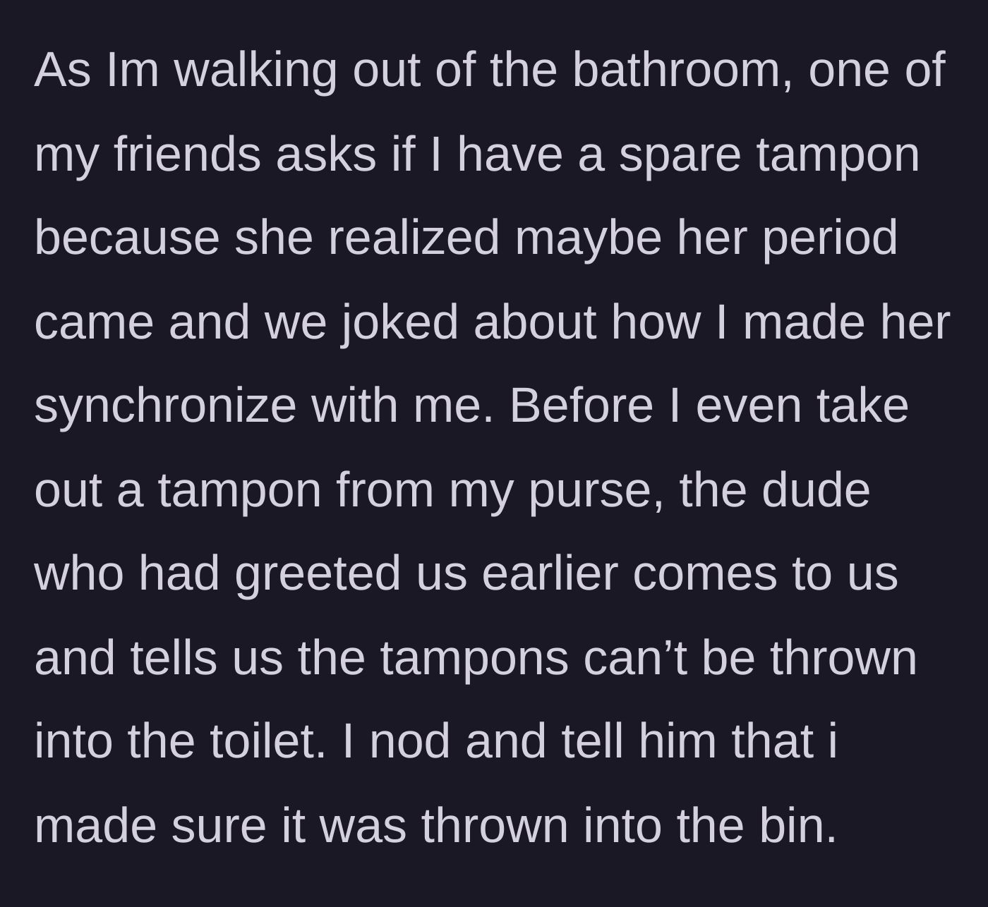 Story part 2 - The woman's friend asks for a tampon, and a male employee suddenly interrupts to warn them about putting tampons in the toilet.