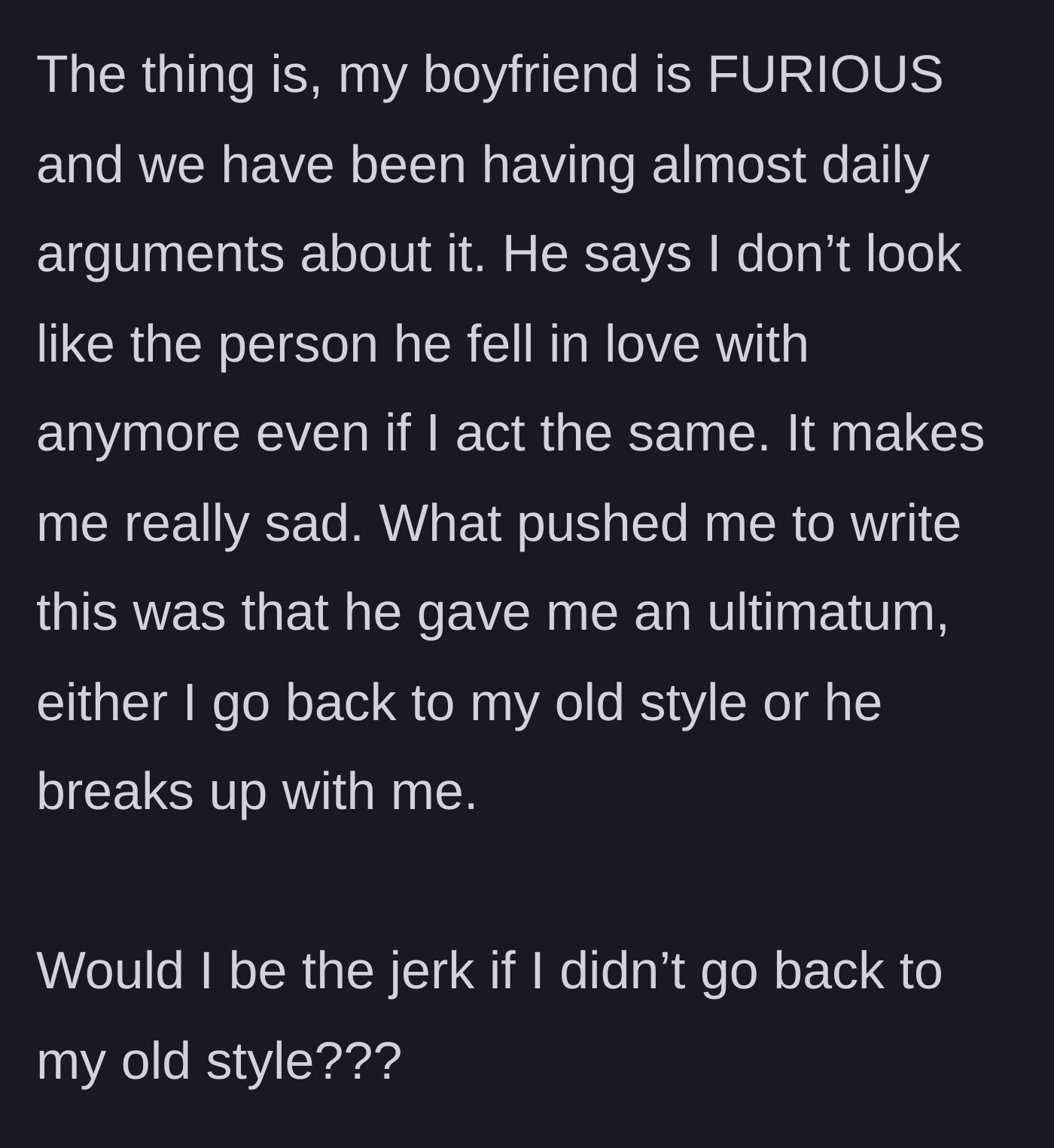 Story part 3 - The boyfriend becomes furious, starting daily arguments about her changing looks, and ultimately threatens to break up with her if she doesn't revert to being goth.