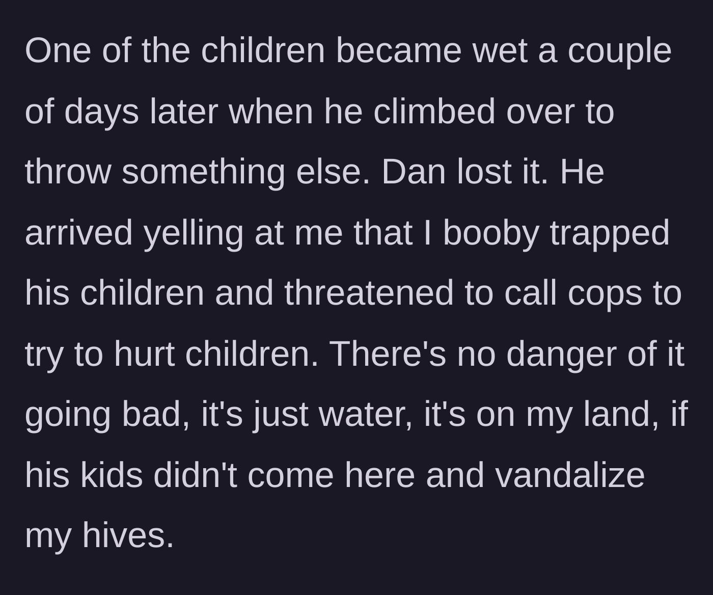 Story part 3 - A child gets sprayed by the sprinkler while trespassing, leading the furious father to threaten police action over a supposed booby trap.