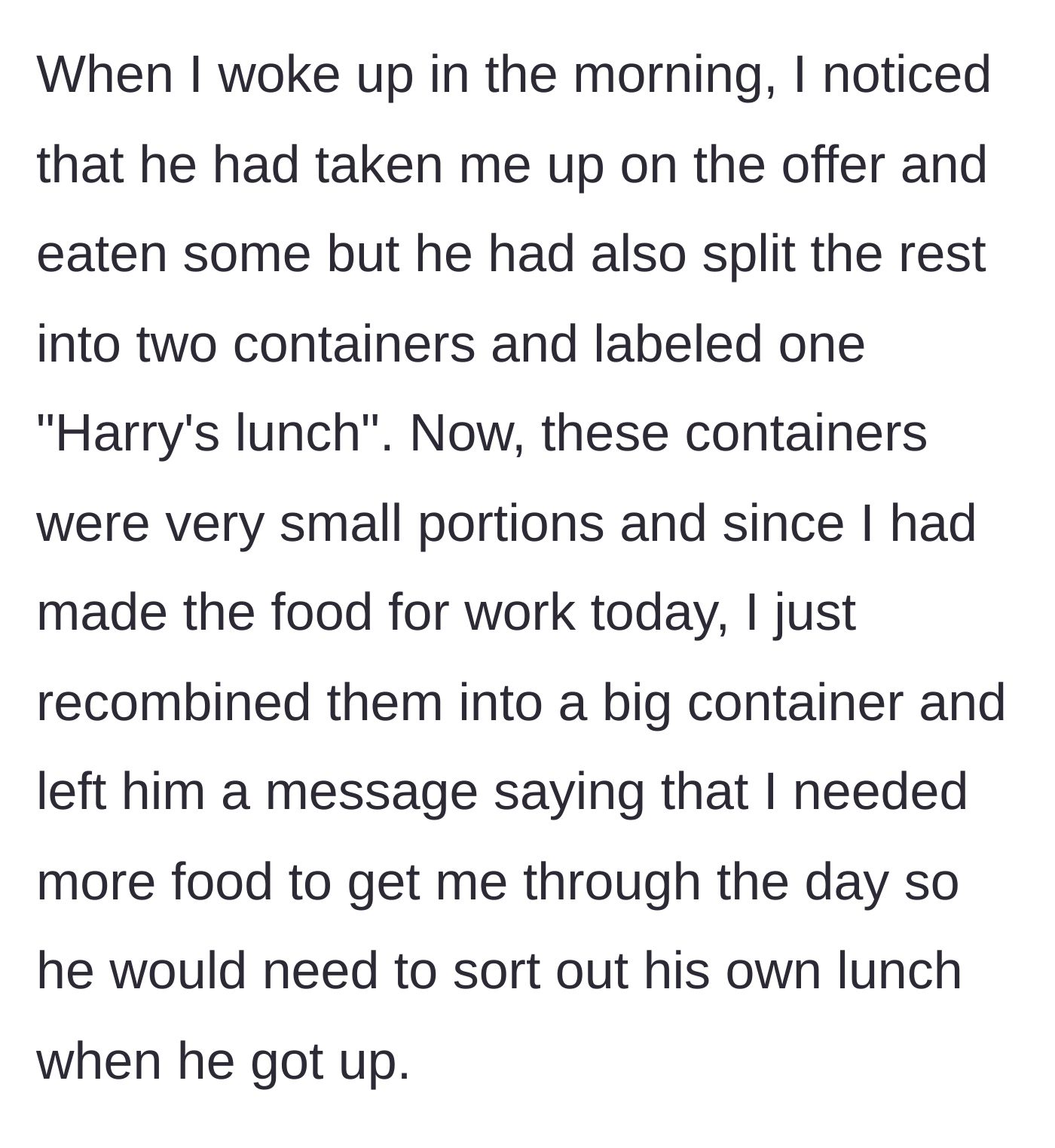 Story part 2 - The main character discovers the roommate divided the remaining pasta, claiming half for himself with a 'Harry's lunch' label, prompting the main character to recombine it into one container.